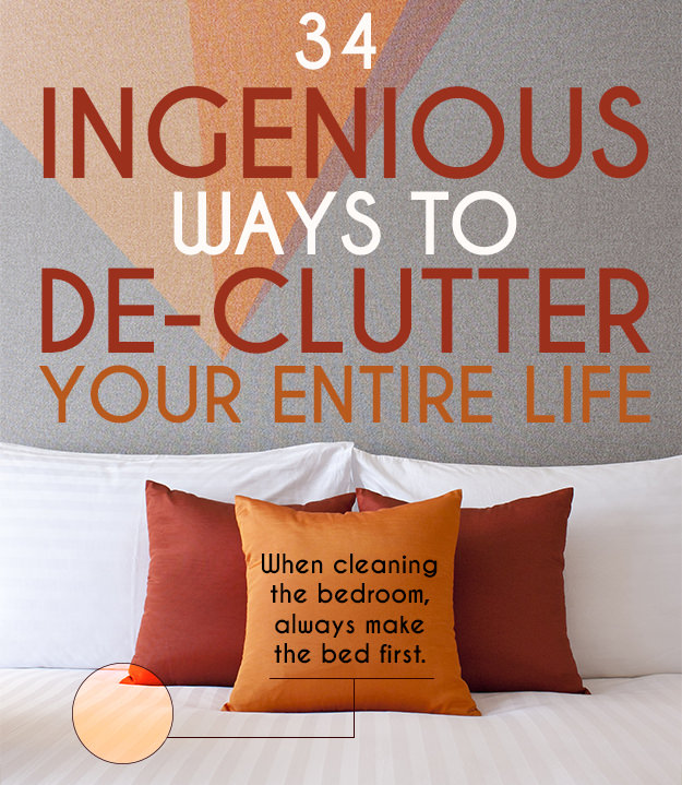 Find out these 34 ingenious ways to de-clutter everything and organize your space neatly.