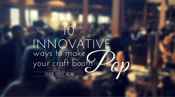 Make your craft booth attractive and interesting with the 10 innovative DIY ways given here. Check out!